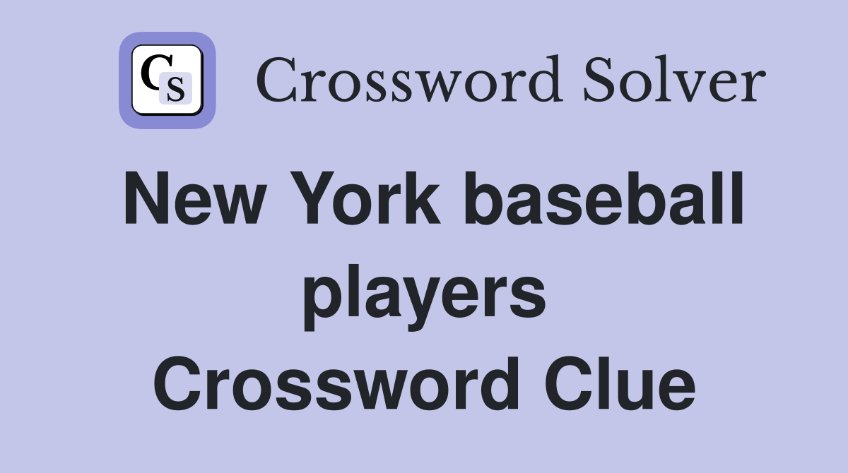 New York baseball players Crossword Clue
