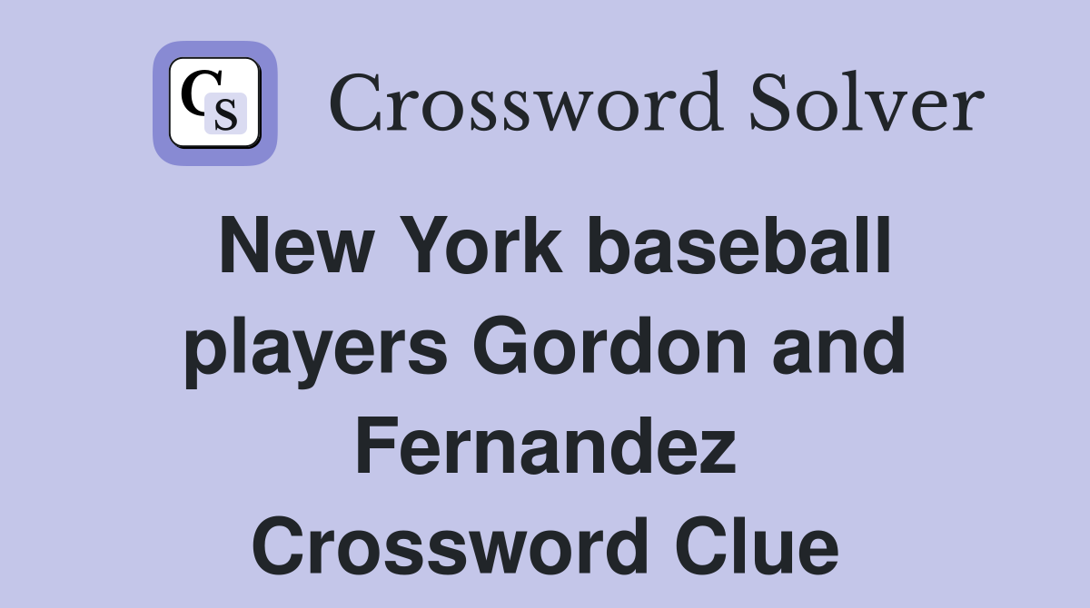 New York baseball players Gordon and Fernandez Crossword Clue