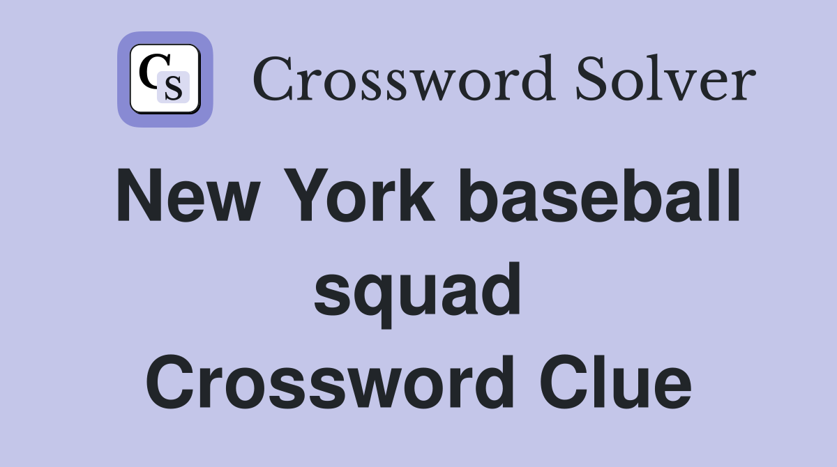 New York baseball squad Crossword Clue