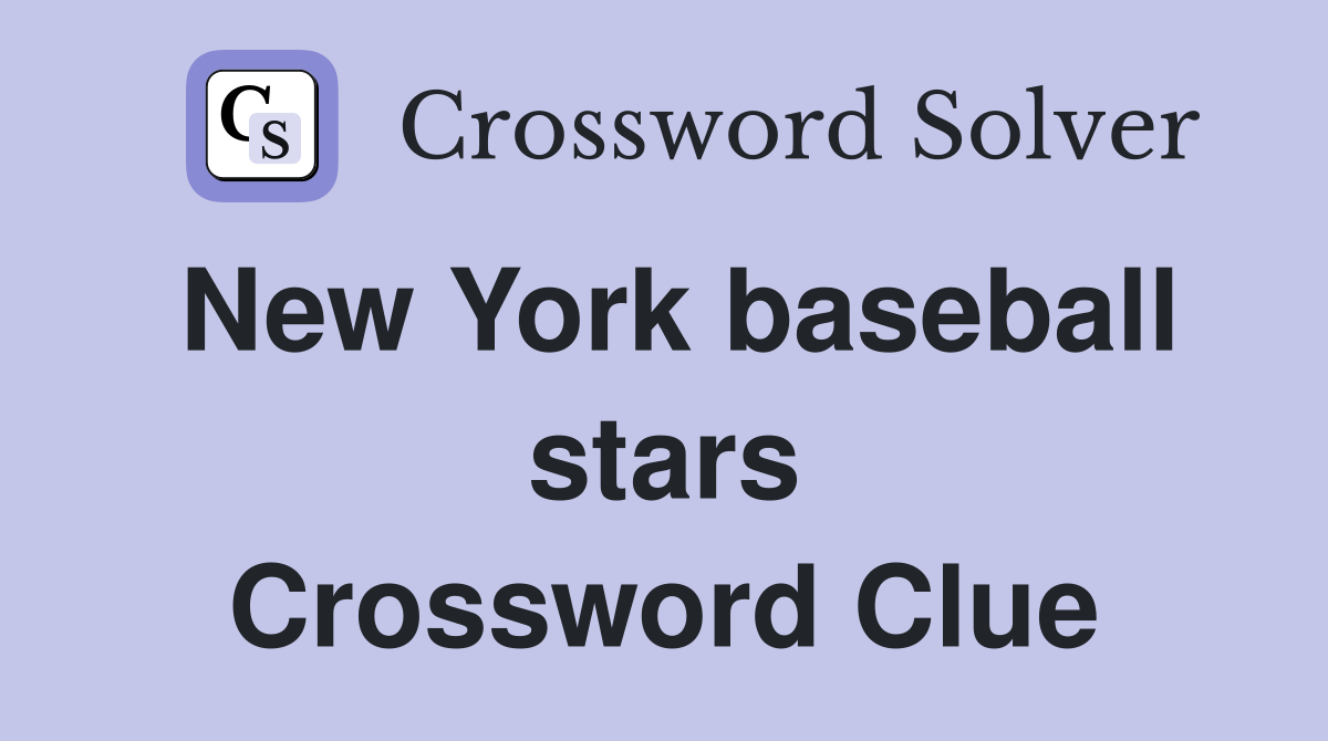 New York baseball stars Crossword Clue