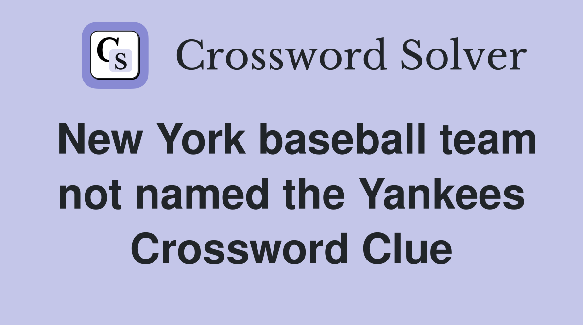New York baseball team not named the Yankees Crossword Clue