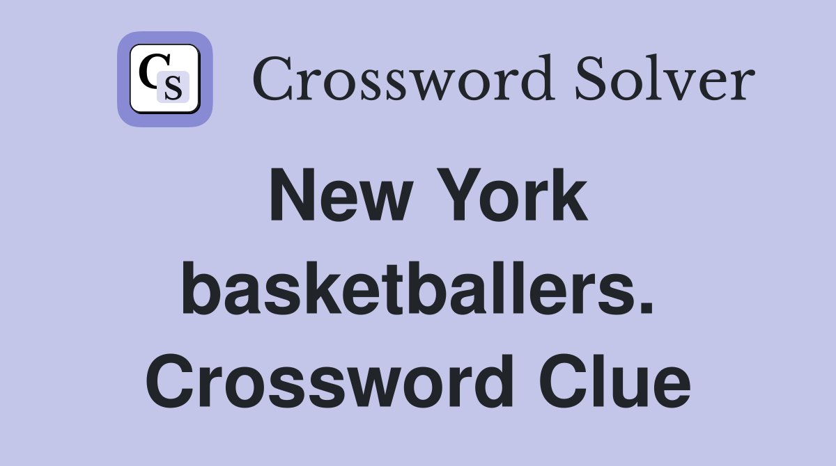 New York basketballers. Crossword Clue