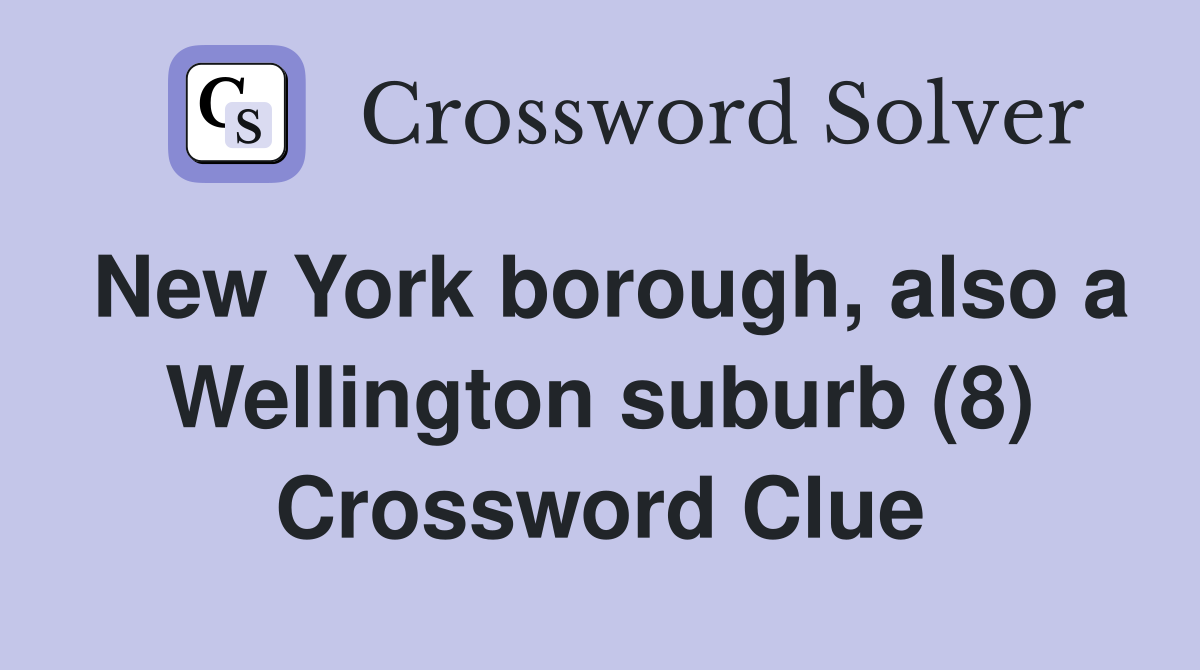 New York borough, also a Wellington suburb (8) Crossword Clue