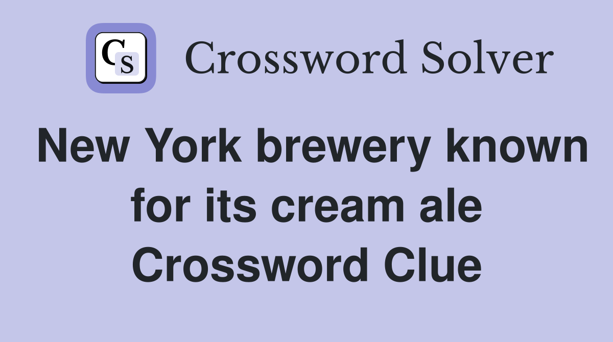 New York brewery known for its cream ale Crossword Clue