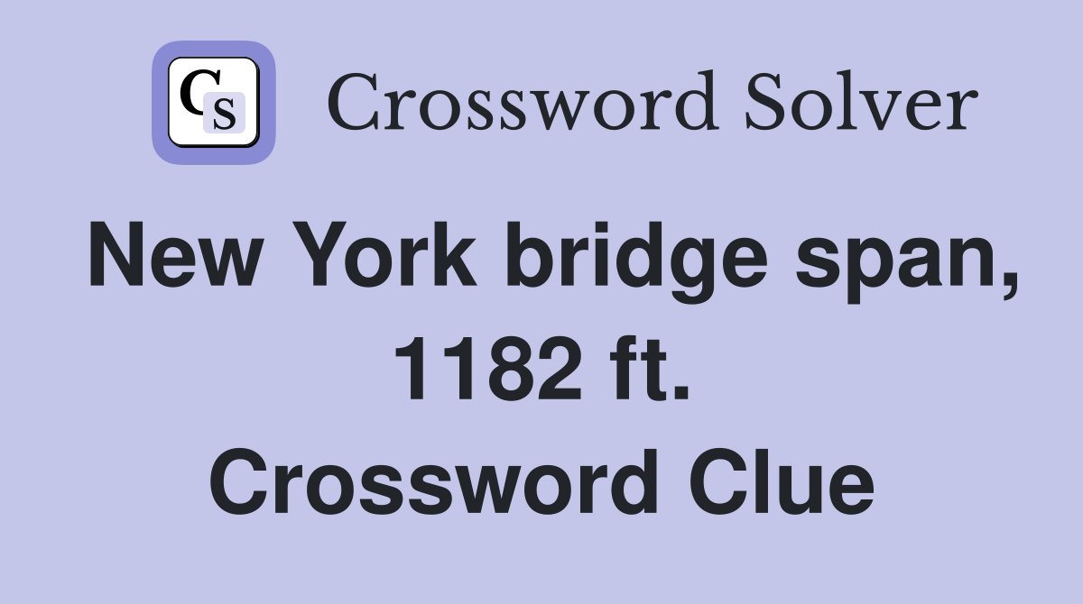 New York bridge span, 1182 ft. Crossword Clue