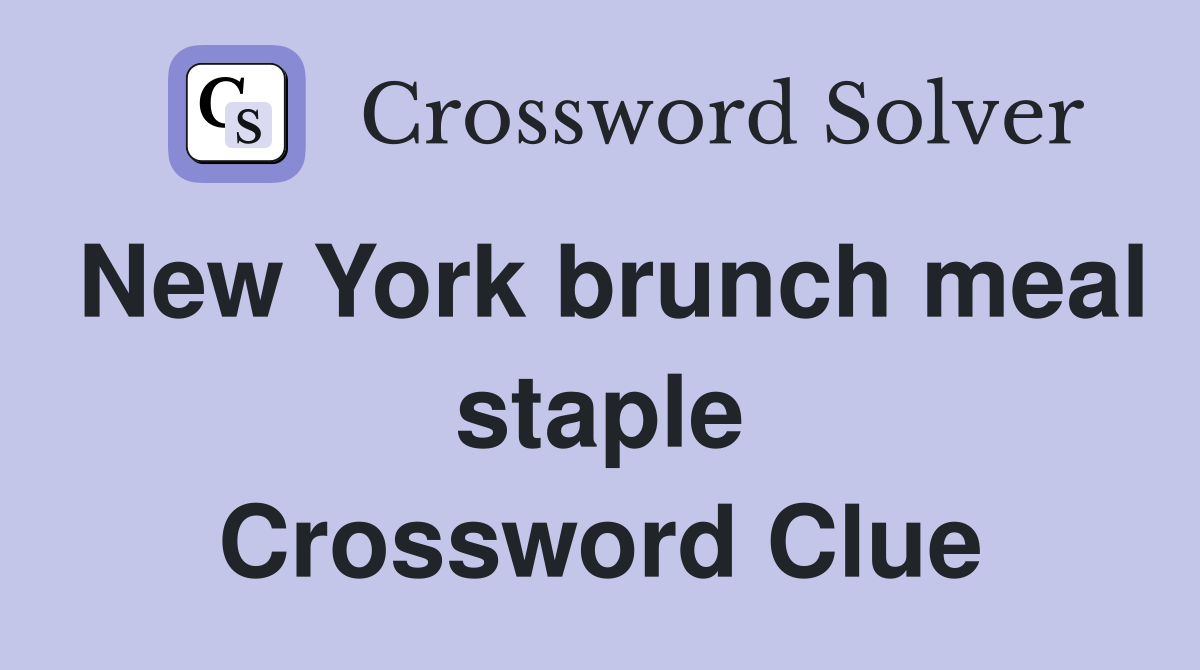 New York brunch meal staple Crossword Clue