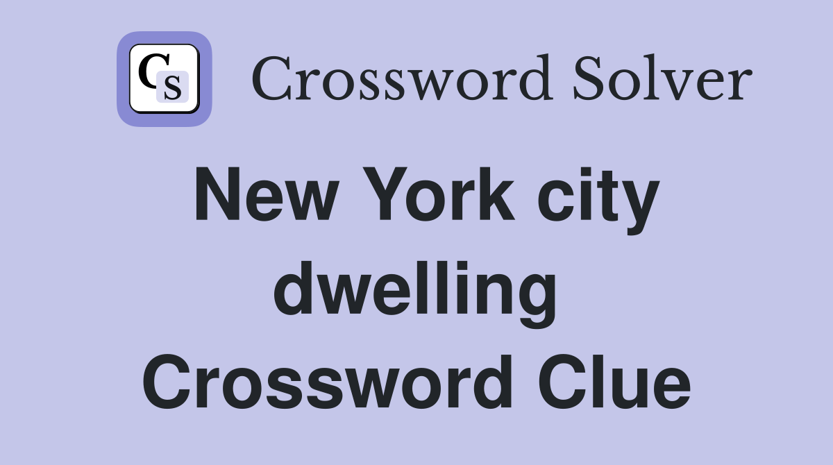 New York city dwelling Crossword Clue