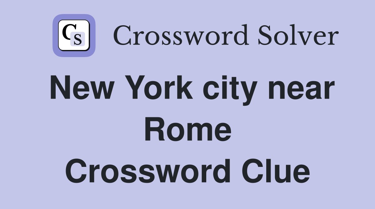 New York city near Rome Crossword Clue