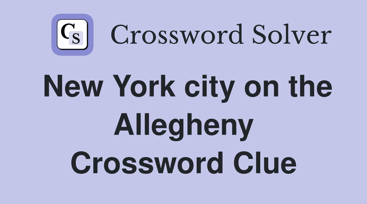 New York city on the Allegheny Crossword Clue