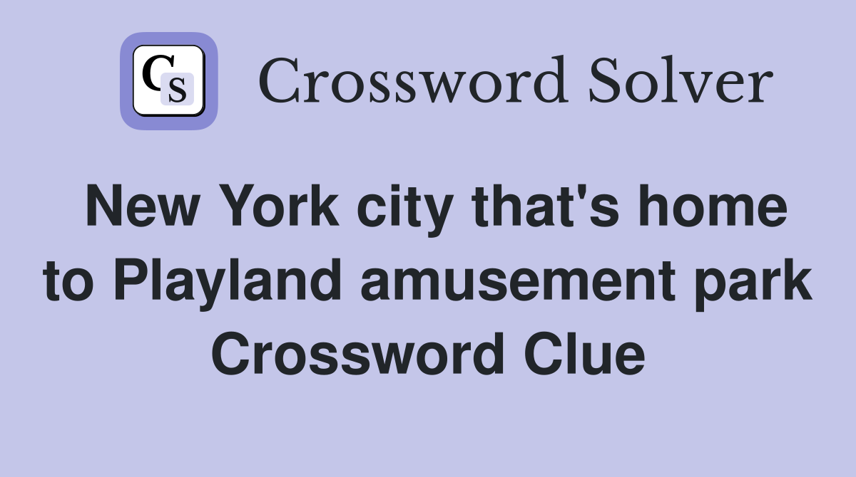 New York city that's home to Playland amusement park Crossword Clue