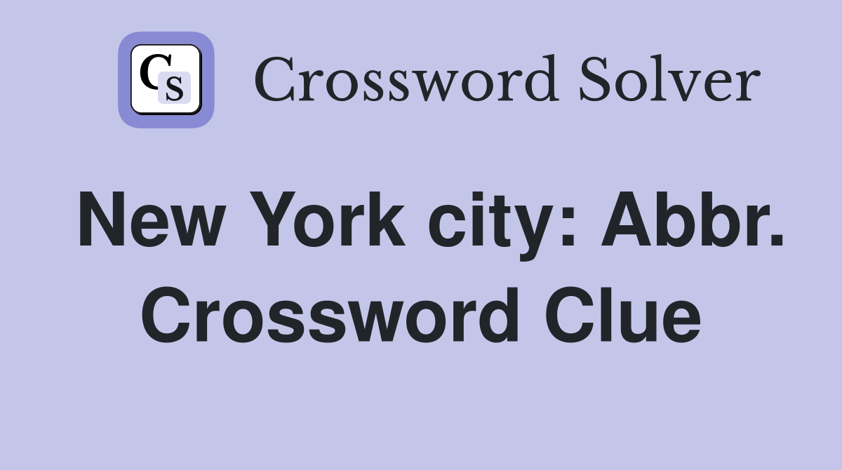 New York city: Abbr. Crossword Clue