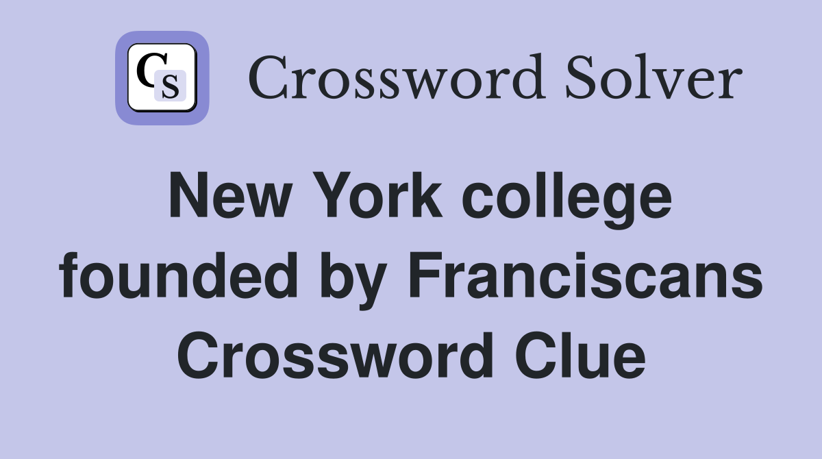 New York college founded by Franciscans Crossword Clue