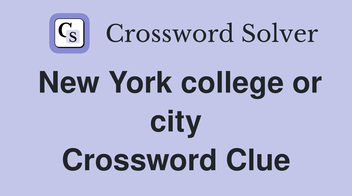 New York college or city Crossword Clue