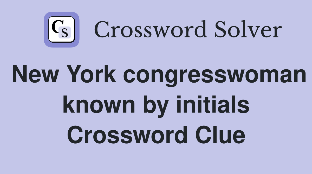 New York congresswoman known by initials Crossword Clue