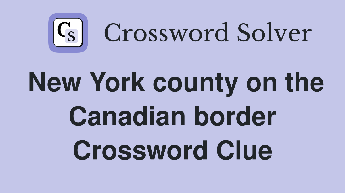 New York county on the Canadian border Crossword Clue