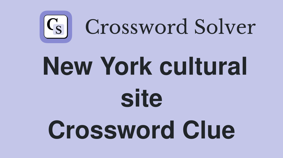 New York cultural site Crossword Clue