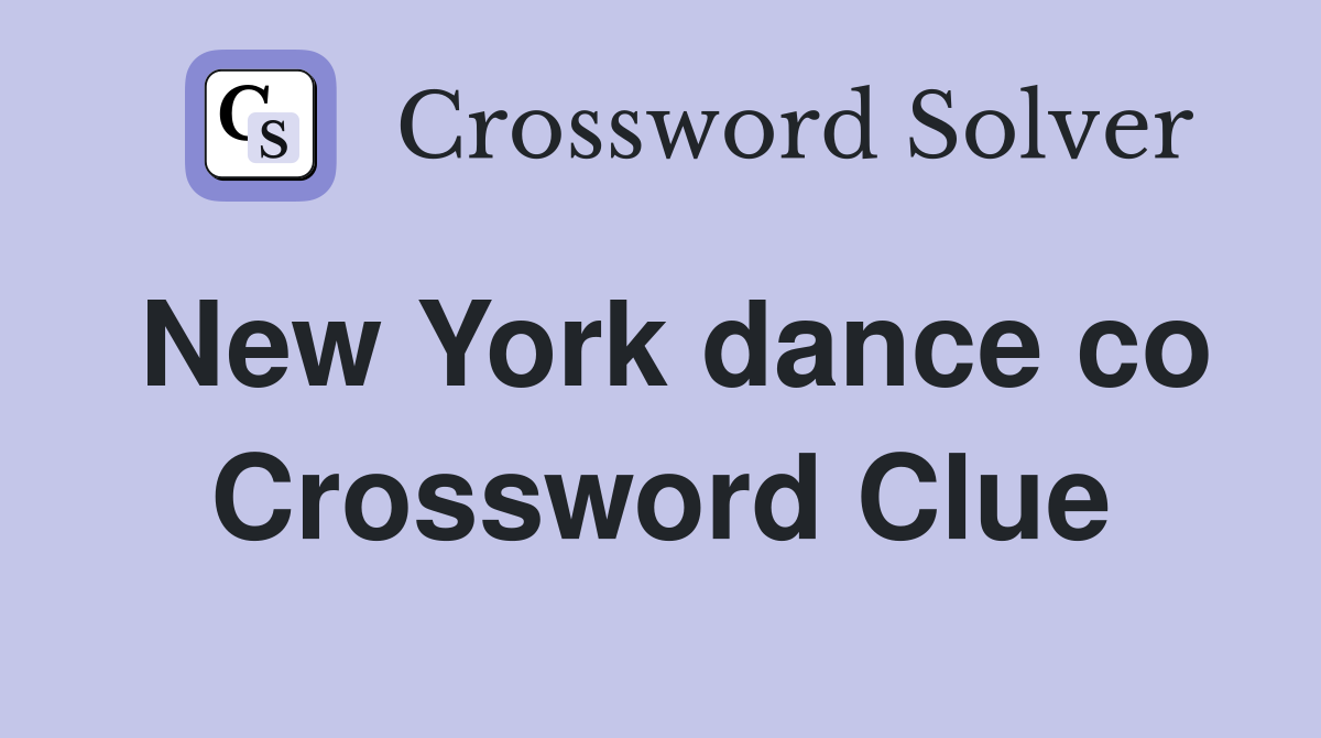 New York dance co Crossword Clue