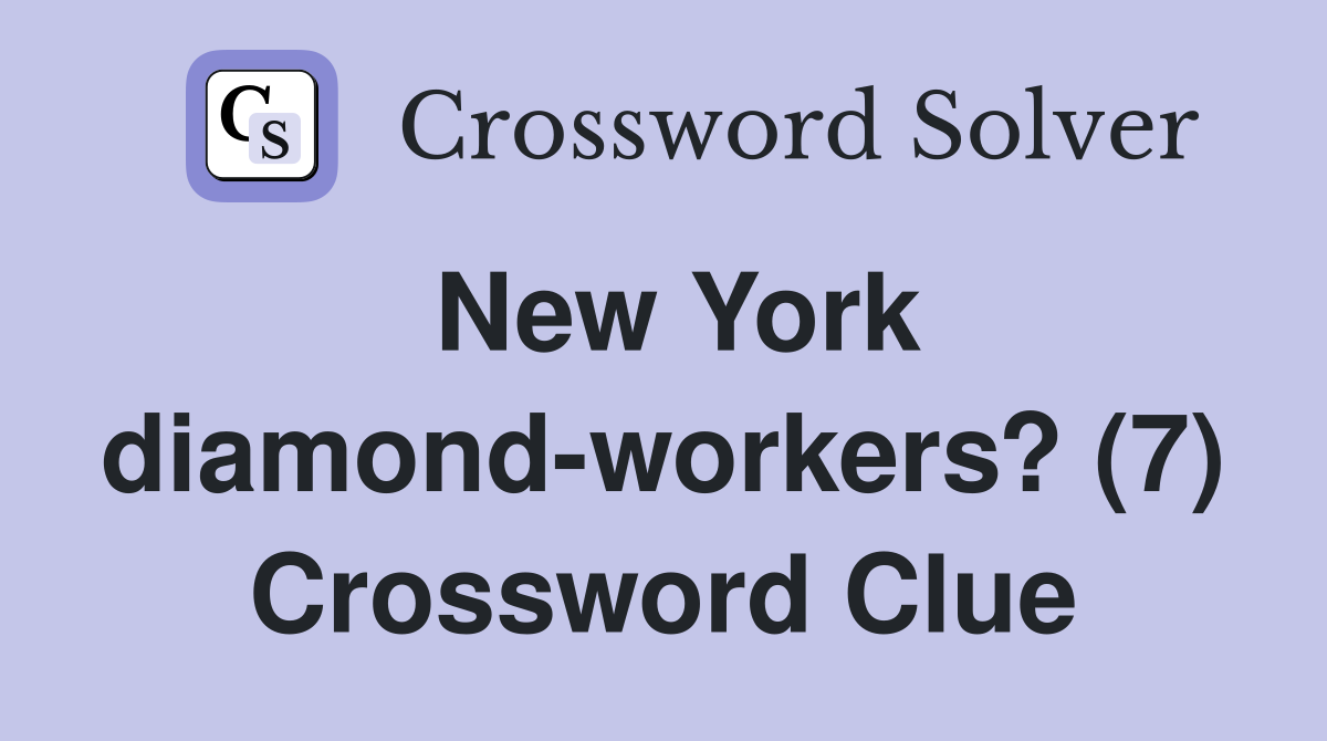 New York diamond-workers? (7) Crossword Clue