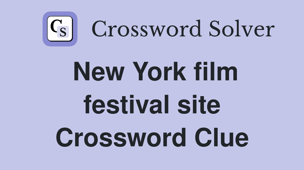 New York film festival site Crossword Clue