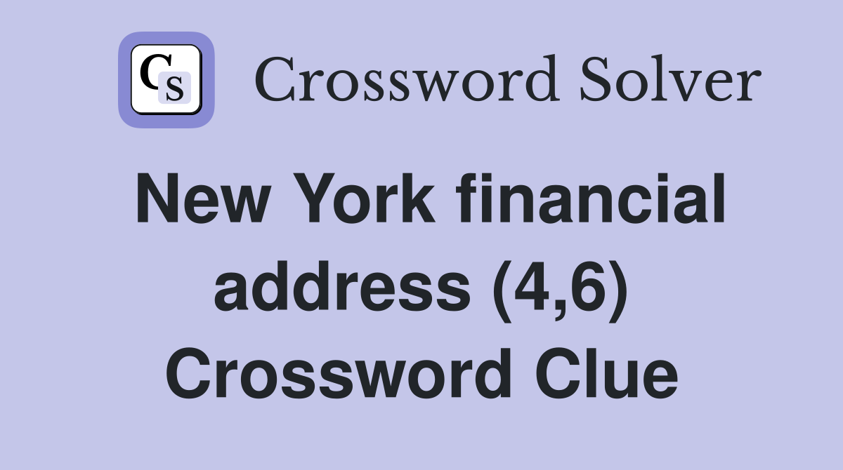 New York financial address (4,6) Crossword Clue