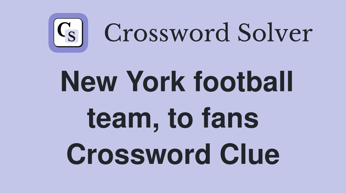 New York football team, to fans Crossword Clue