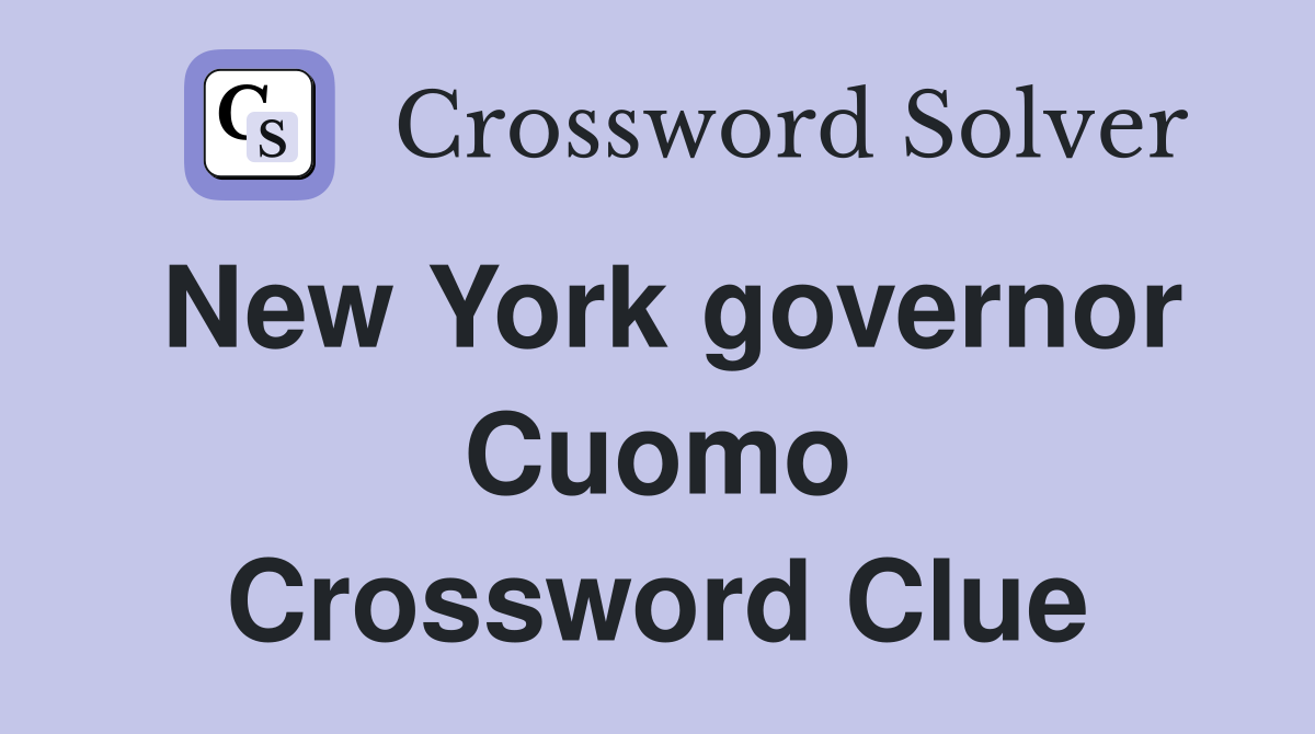 New York governor Cuomo Crossword Clue