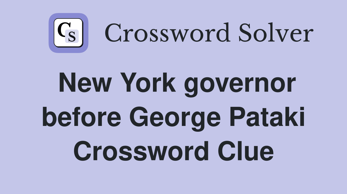 New York governor before George Pataki Crossword Clue