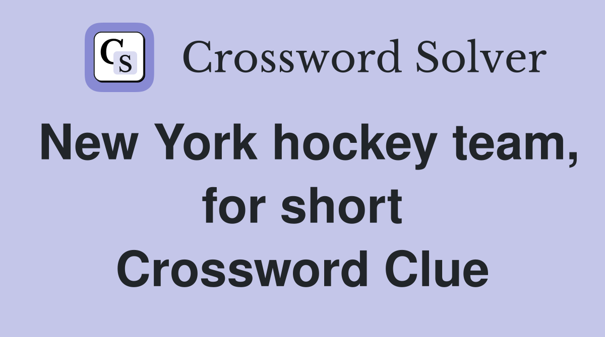 New York hockey team, for short Crossword Clue