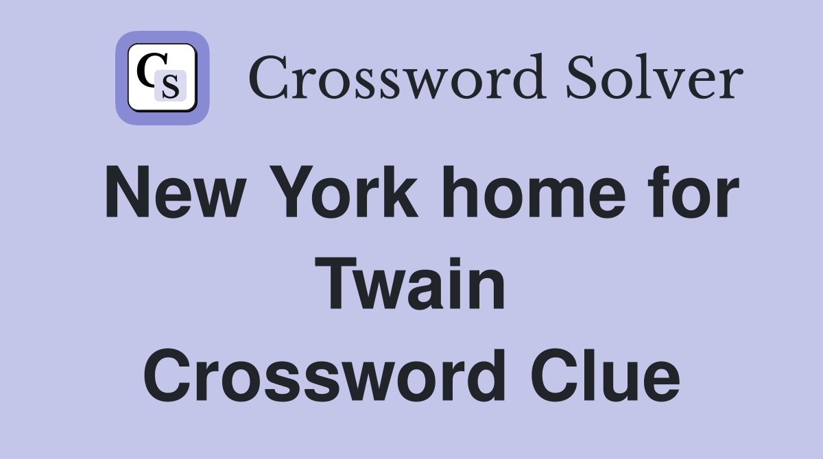 New York home for Twain Crossword Clue