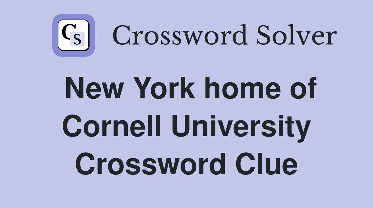 New York home of Cornell University Crossword Clue