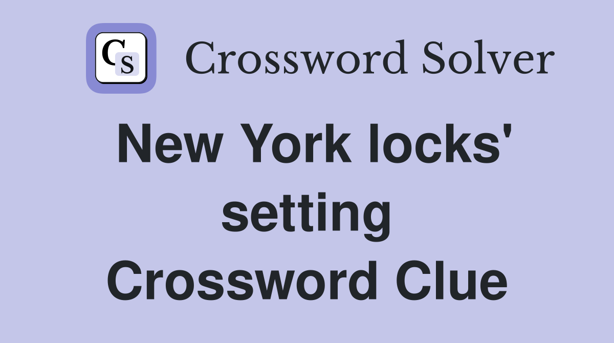 New York locks' setting Crossword Clue