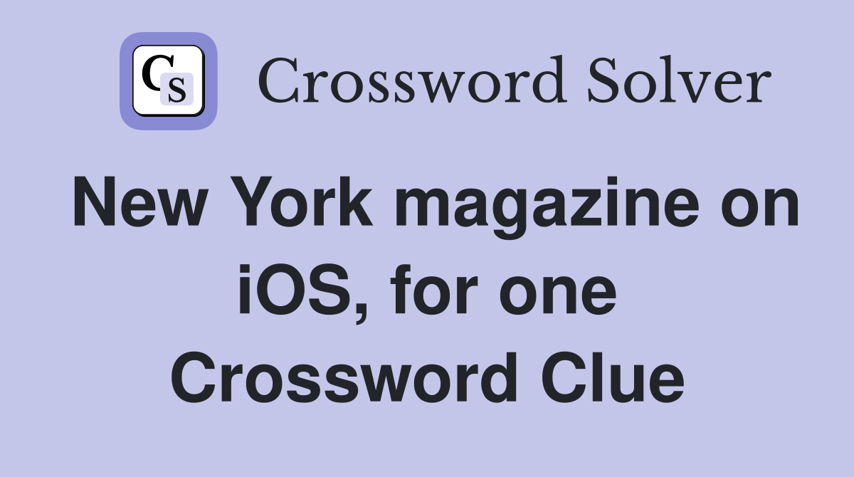 New York magazine on iOS, for one Crossword Clue