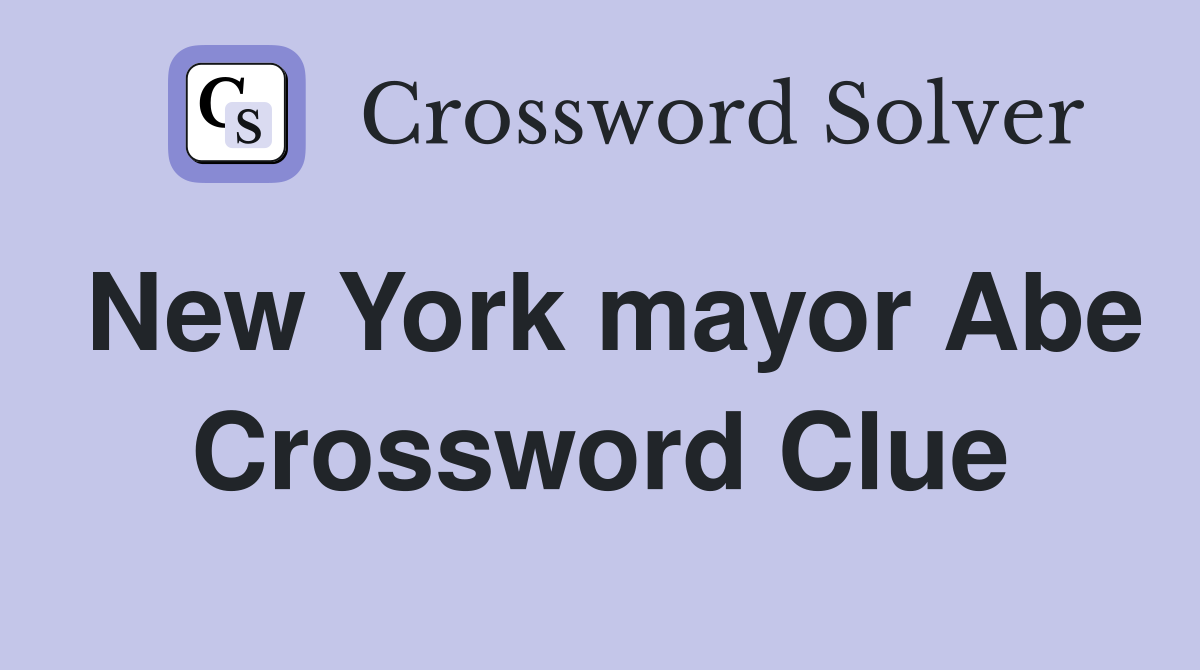 New York mayor Abe Crossword Clue