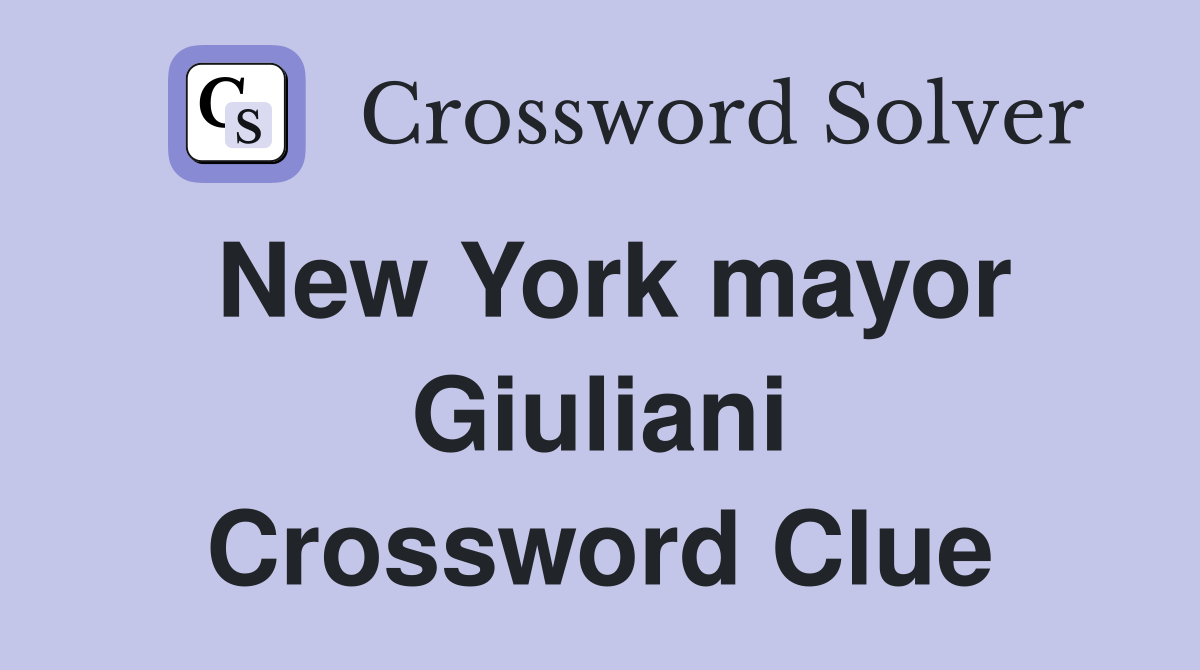 New York mayor Giuliani Crossword Clue