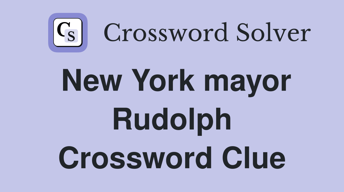 New York mayor Rudolph Crossword Clue
