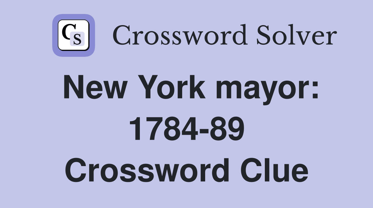 New York mayor: 1784-89 Crossword Clue