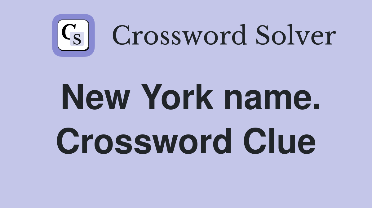 New York name. Crossword Clue