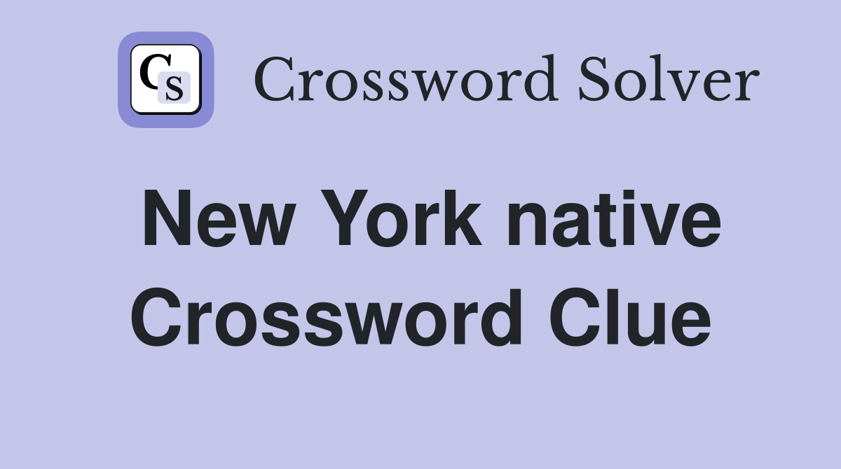 New York native Crossword Clue