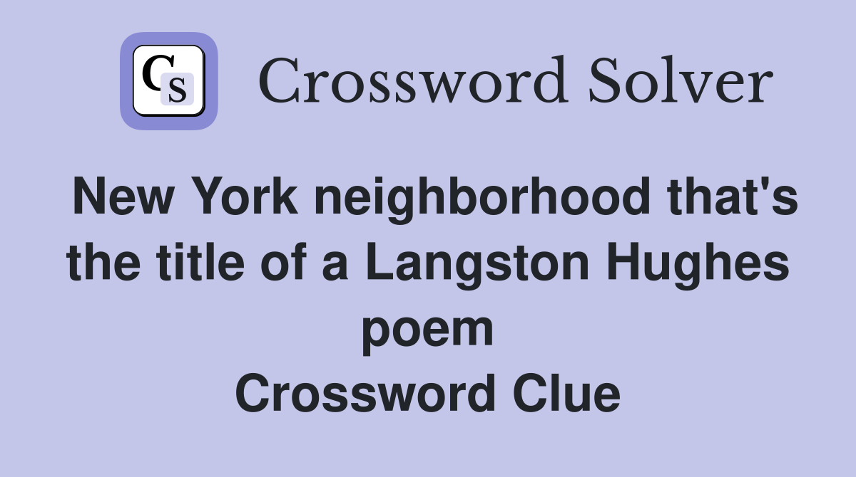 New York neighborhood that's the title of a Langston Hughes poem Crossword Clue