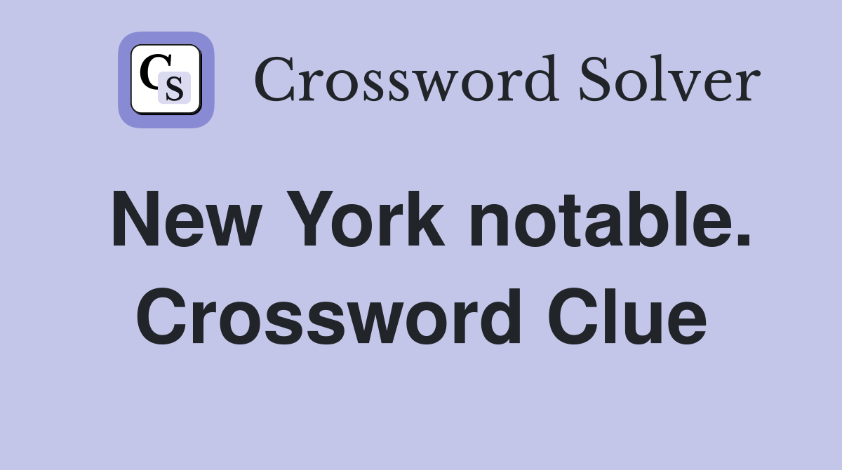 New York notable. Crossword Clue