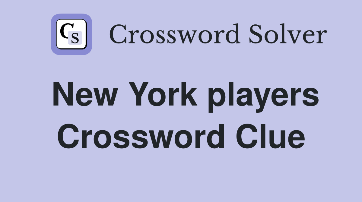 New York players Crossword Clue
