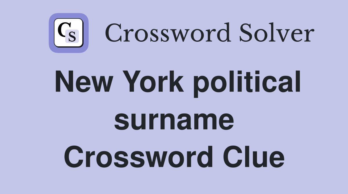 New York political surname Crossword Clue