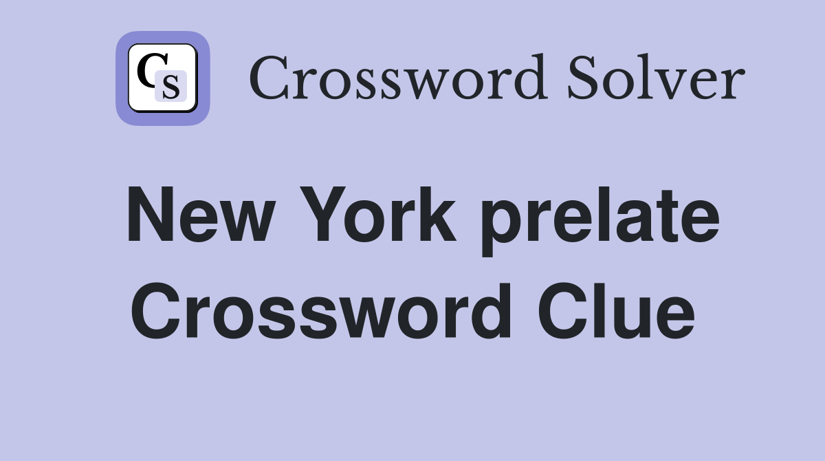 New York prelate Crossword Clue