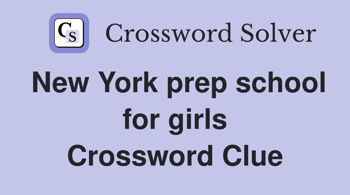 New York prep school for girls Crossword Clue