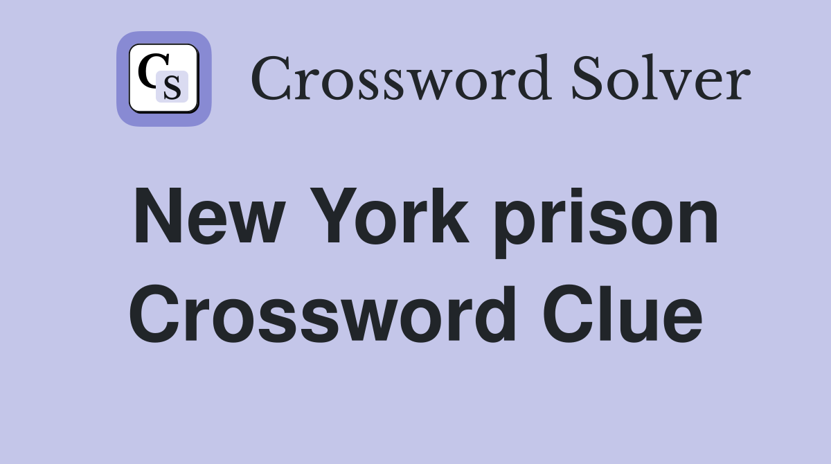 New York prison Crossword Clue