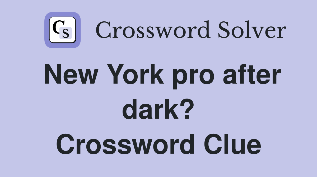 New York pro after dark? Crossword Clue