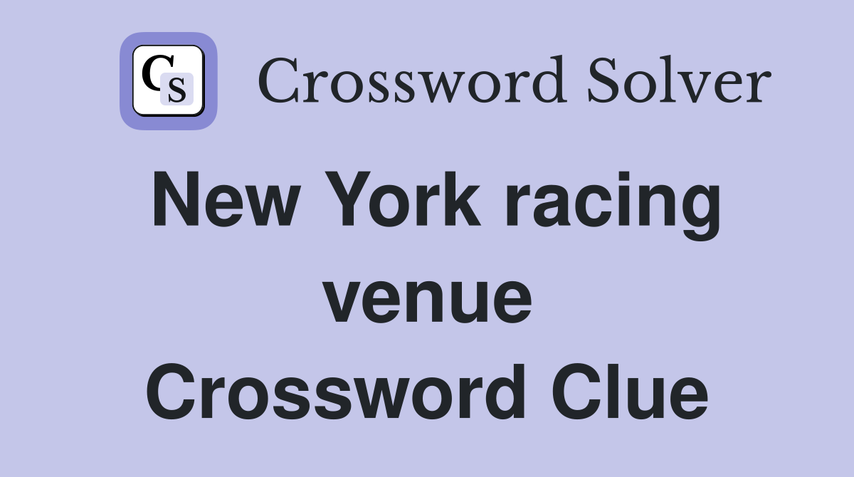 New York racing venue Crossword Clue