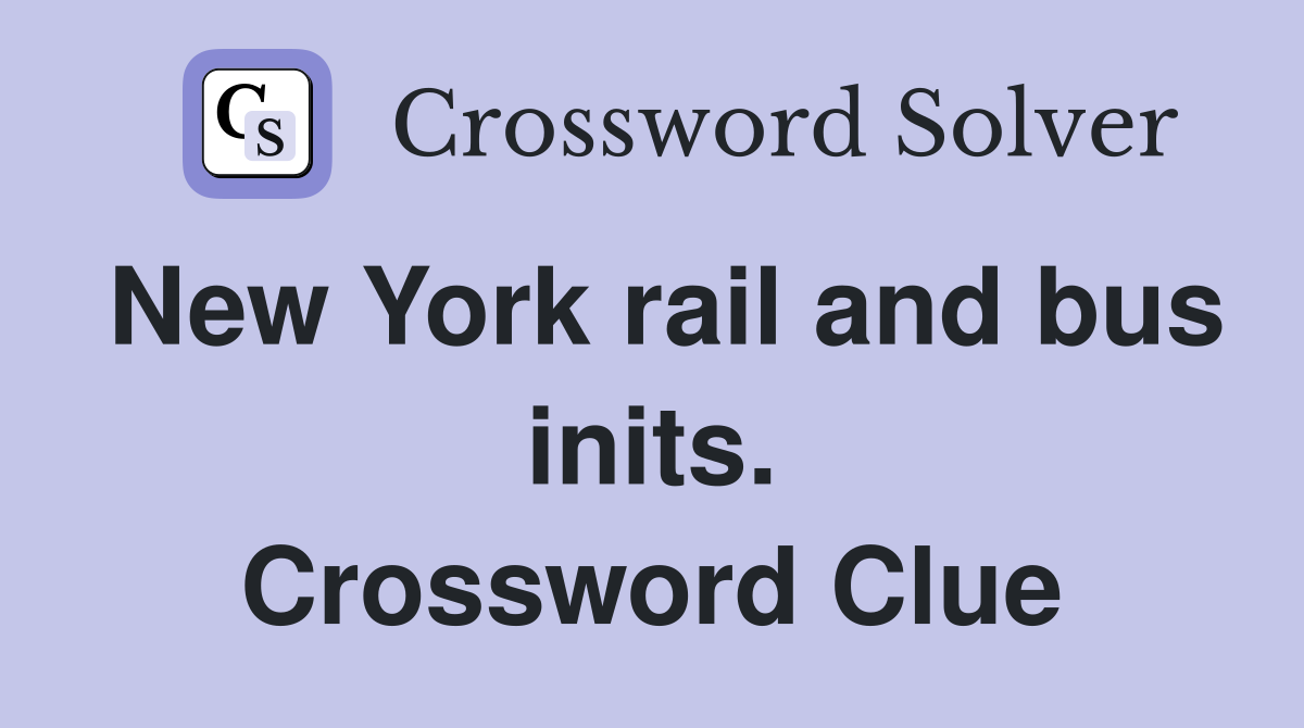 New York rail and bus inits. Crossword Clue