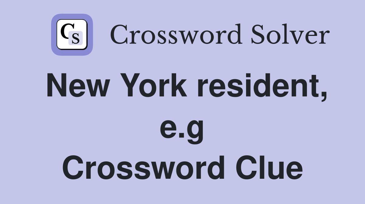 New York resident, e.g Crossword Clue