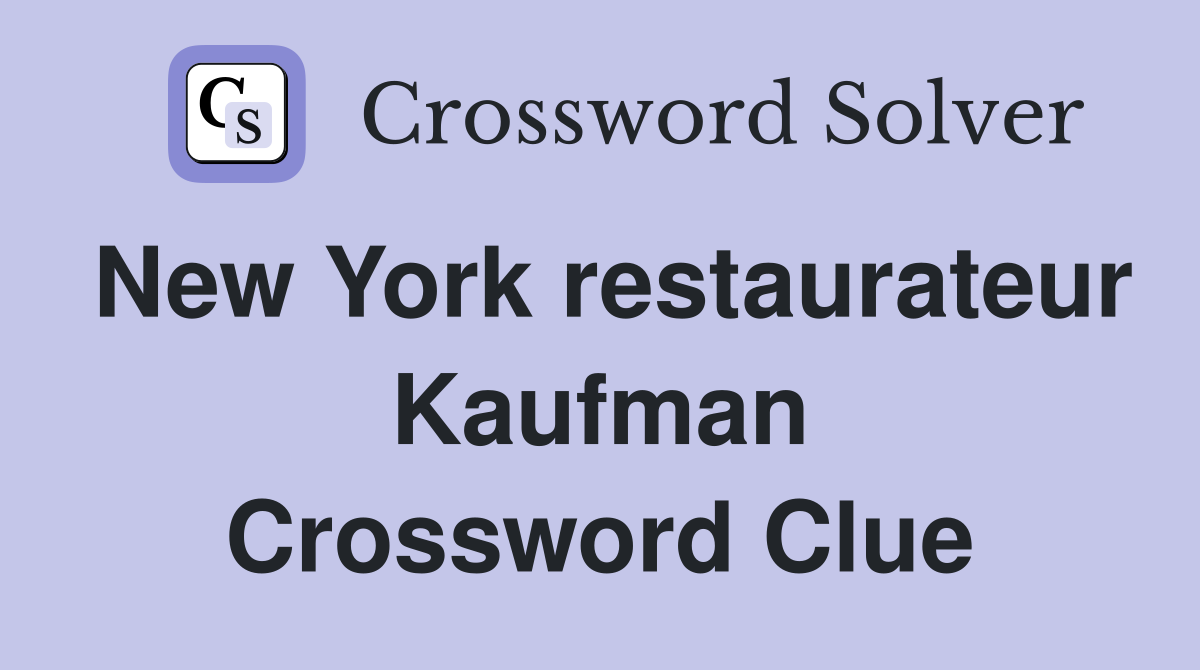 New York restaurateur Kaufman Crossword Clue